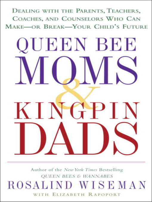 Title details for Queen Bee Moms & Kingpin Dads by Rosalind Wiseman - Wait list